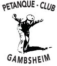 PETANQUE CLUB GAMBSHEIM 4 rue de la Dordogne 67760 GAMBSHEIM 06 21 07 78 67