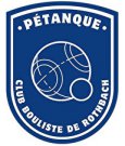 CLUB BOULISTE DE ROTHBACH Salle polyvalente Rue d'Ingwiller 67340 ROTHBACH 06 64 81 05 52