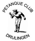 PETANQUE CLUB DRULINGEN Rue du Collége 67320 DRULINGEN 06 77 06 76 57